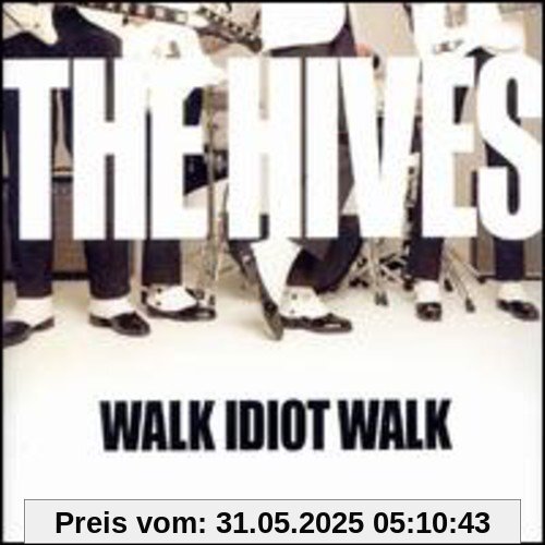 Walk Idiot Walk Walk Idiot Walk von the Hives