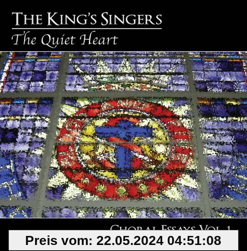The Quiet Heart: Choral Essays Vol.1 von the King'S Singers
