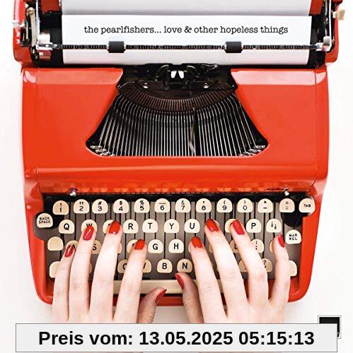 Love & Other Hopeless Things Love & Other Hopeless Things von the Pearlfishers