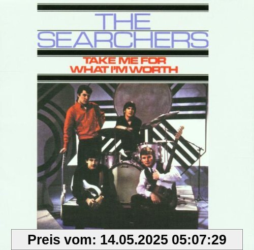Take Me for What im Worth Take Me for What im Worth von the Searchers