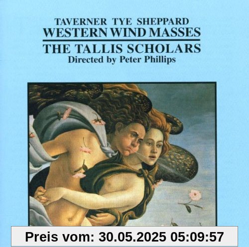 Taverner / Tye / Sheppard: Western Wynd-Messen Taverner / Tye / Sheppard: Western Wynd-Messen von the Tallis Scholars