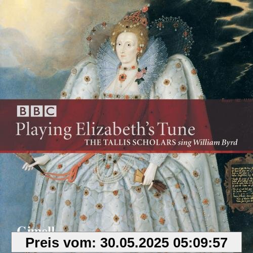 William Byrd: Playing Elizabeth's Tune - Geistliche Musik William Byrd: Playing Elizabeth's Tune - Geistliche Musik von the Tallis Scholars