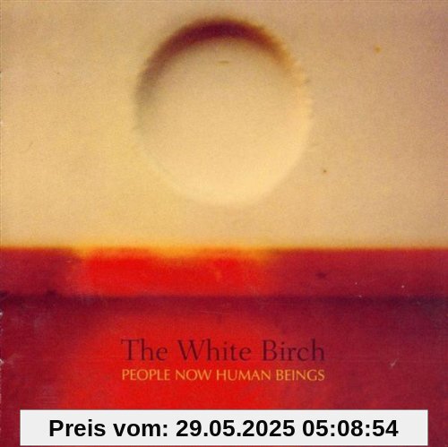 People Now Human Beings People Now Human Beings von the White Birch
