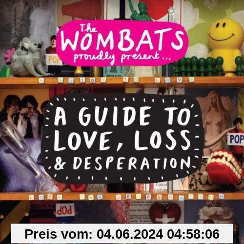 The Wombats Proudly Present... A Guide to Love, Loss & Desperation von the Wombats