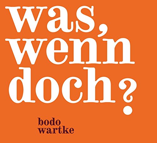 Was, Wenn Doch ? Was, Wenn Doch ? von tonpool Medien GmbH / Burgwedel
