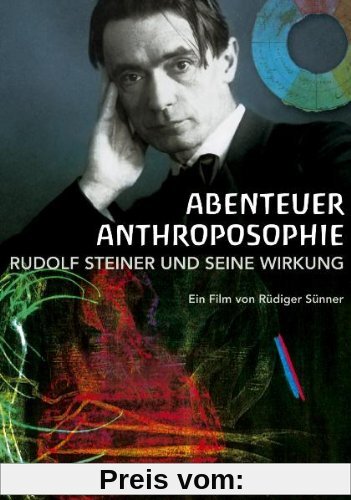 Abenteuer Anthroposophie - Rudolf Steiner und seine Wirkung von unbekannt