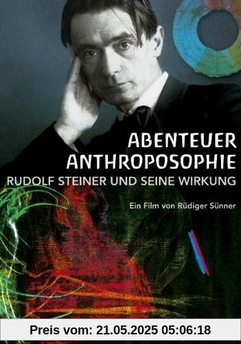 Abenteuer Anthroposophie - Rudolf Steiner und seine Wirkung von unbekannt