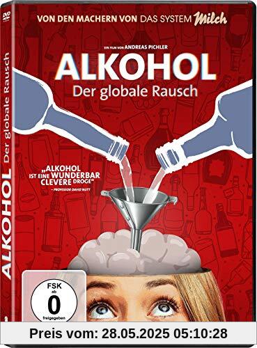 Alkohol - Der globale Rausch Alkohol - Der globale Rausch von unbekannt