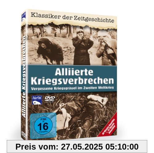 Alliierte Kriegsverbrechen - Vergessene Kriegsgräuel im Zweiten Weltkrieg Alliierte Kriegsverbrechen - Vergessene Kriegsgräuel im Zweiten Weltkrieg von unbekannt