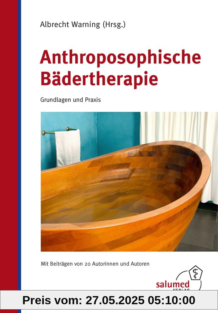 Anthroposophische Bädertherapie: Grundlagen und Praxis Anthroposophische Bädertherapie: Grundlagen und Praxis von unbekannt