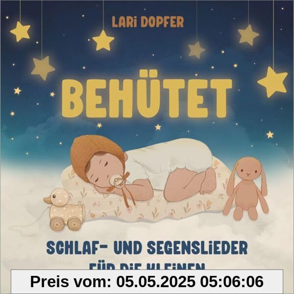 Behütet: Schlaf- und Segenslieder für die Kleinen Behütet: Schlaf- und Segenslieder für die Kleinen von unbekannt
