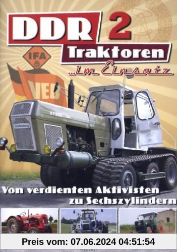 DDR Traktoren im Einsatz 2 - Von verdienten Aktivisten zu Sechszylindern von unbekannt