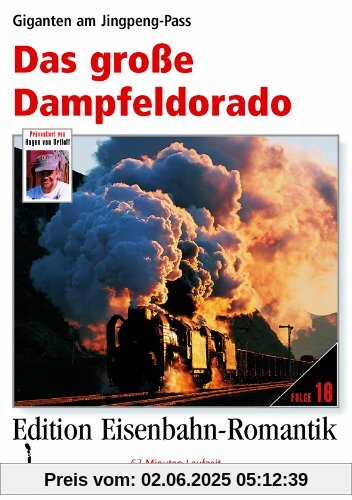 Das große Dampfeldorado - Giganten Am Jingpeng-Pass -Edition Eisenbahn-Romantik - Rio Grande von unbekannt