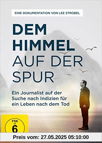 Dem Himmel auf der Spur: Ein Journalist auf der Suche nach Indizien für ein Leben nach dem Tod von unbekannt