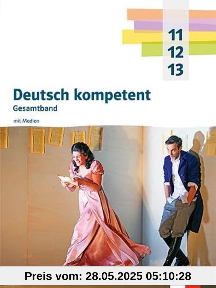 Deutsch kompetent 11-13. Gesamtband. Ausgabe Nordrhein-Westfalen Gymnasium (G9): Schulbuch mit Medien Klasse 11-13 von unbekannt