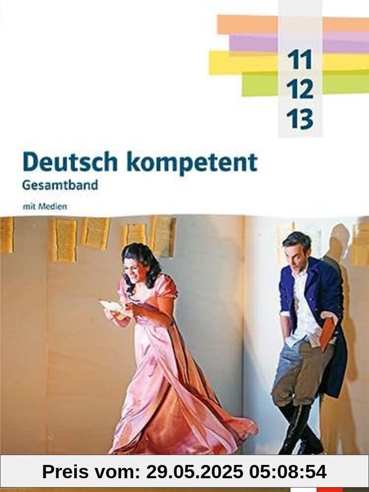 Deutsch kompetent 11-13. Gesamtband. Ausgabe Nordrhein-Westfalen Gymnasium (G9): Schulbuch mit Medien Klasse 11-13 von unbekannt