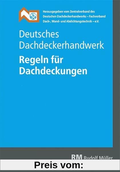 Deutsches Dachdeckerhandwerk Regeln für Dachdeckungen, 15. Aufl.: Regeln für Dachdeckungen von unbekannt