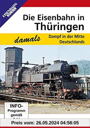 Die Eisenbahn in Thüringen - Dampf in der Mitte Deutschlands von unbekannt