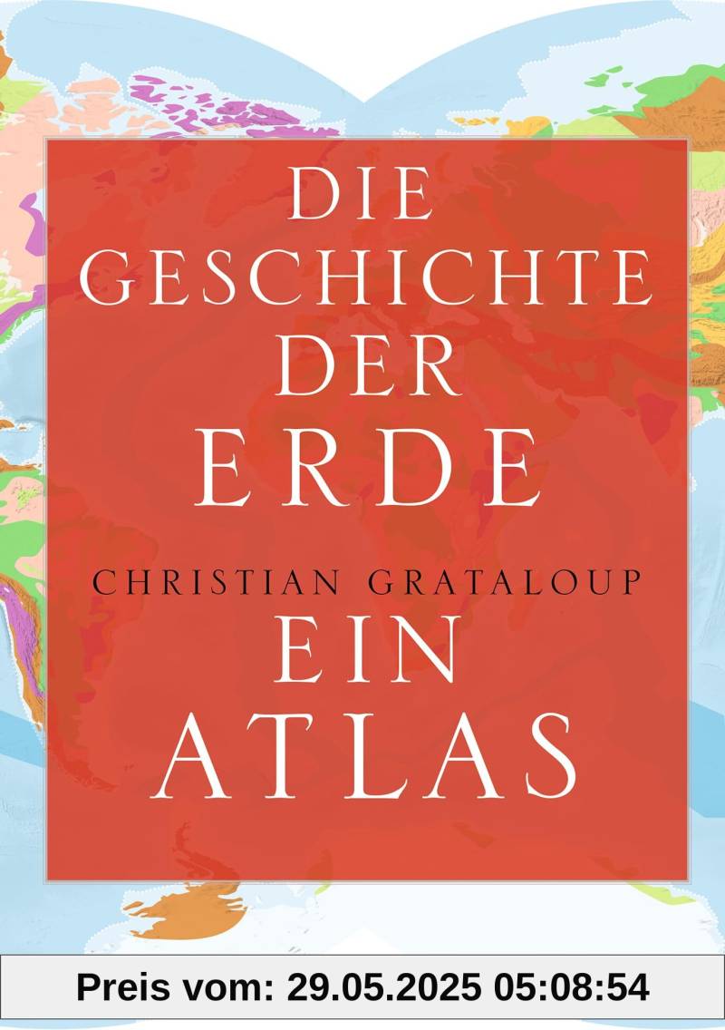 Die Geschichte der Erde: Ein Atlas von unbekannt