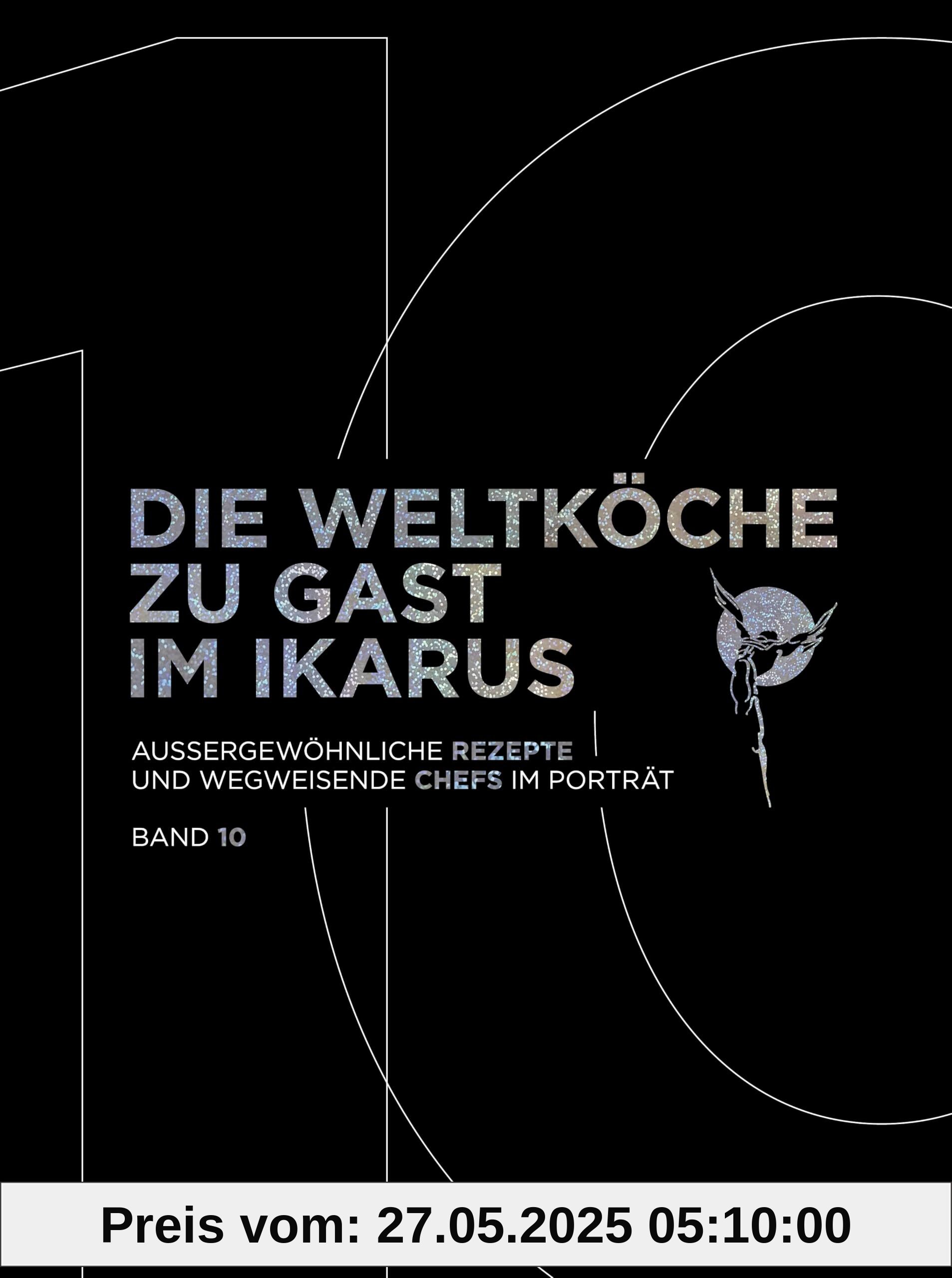 Die Weltköche zu Gast im Ikarus: Außergewöhnliche Rezepte und wegweisende Chefs im Porträt: Band 10 Die Weltköche zu Gast im Ikarus: Außergewöhnliche Rezepte und wegweisende Chefs im Porträt: Band 10 von unbekannt