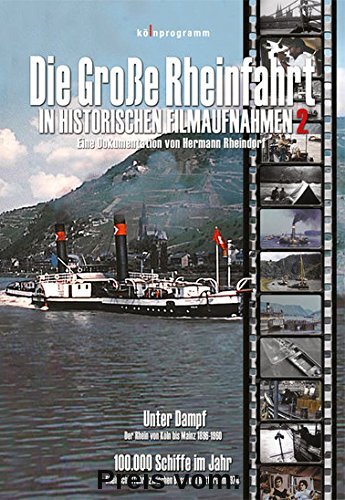Die große Rheinfahrt in historischen Filmaufnahmen 2 von unbekannt