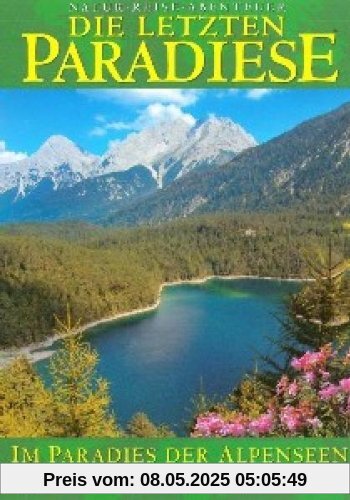 Die letzten Paradiese: Im Paradies der Alpenseen von unbekannt