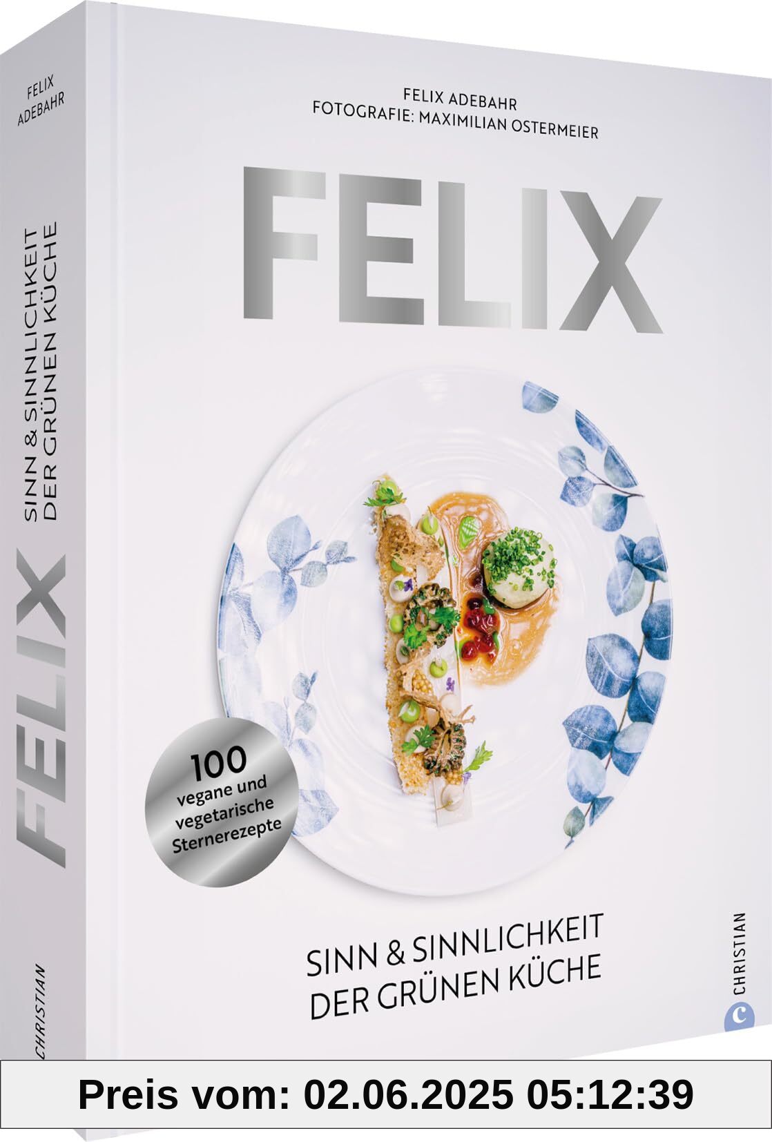 Felix: Sinn & Sinnlichkeit der grünen Küche. 100 vegane und vegetarische Sternerezepte Felix: Sinn & Sinnlichkeit der grünen Küche. 100 vegane und vegetarische Sternerezepte von unbekannt