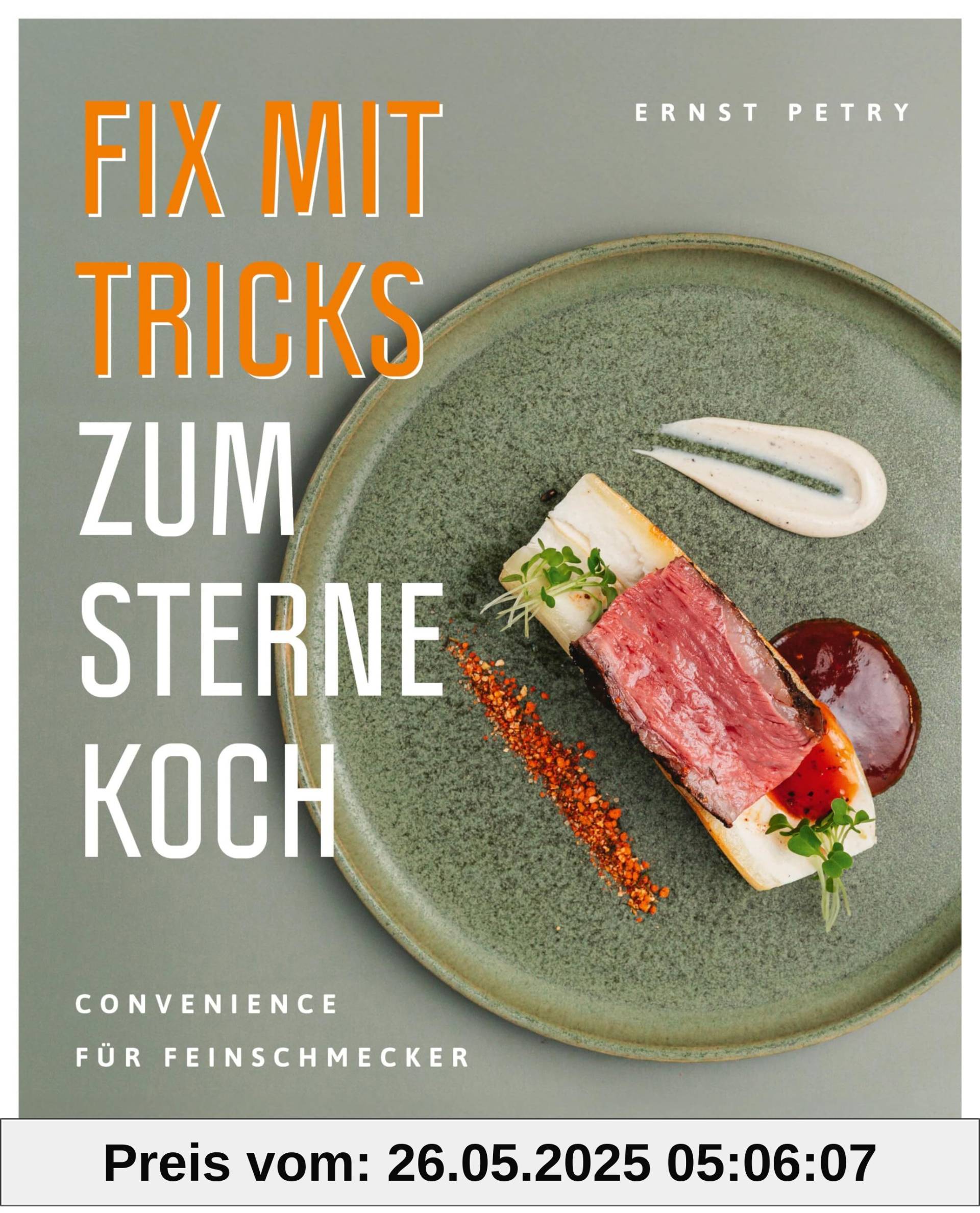 Fix mit Tricks zum Sternekoch: Convenience für Feinschmecker. Entspannte Sterneküche für zuhause Fix mit Tricks zum Sternekoch: Convenience für Feinschmecker. Entspannte Sterneküche für zuhause von unbekannt