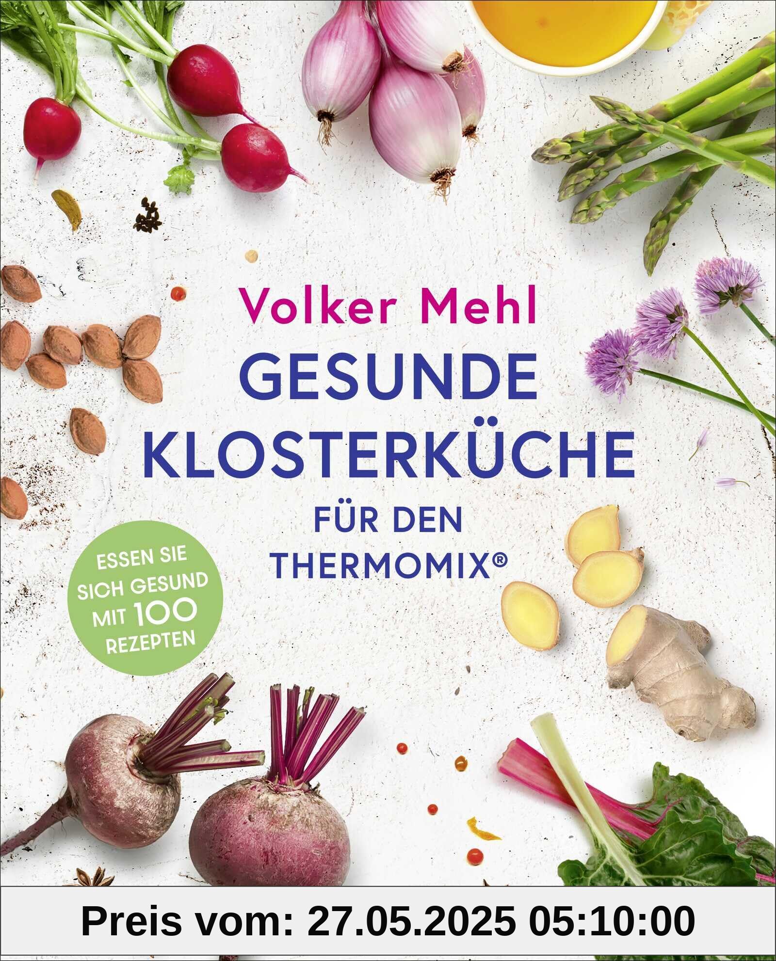 Gesunde Klosterküche für den Thermomix: Essen Sie sich gesund mit 100 Rezepten Gesunde Klosterküche für den Thermomix: Essen Sie sich gesund mit 100 Rezepten von unbekannt