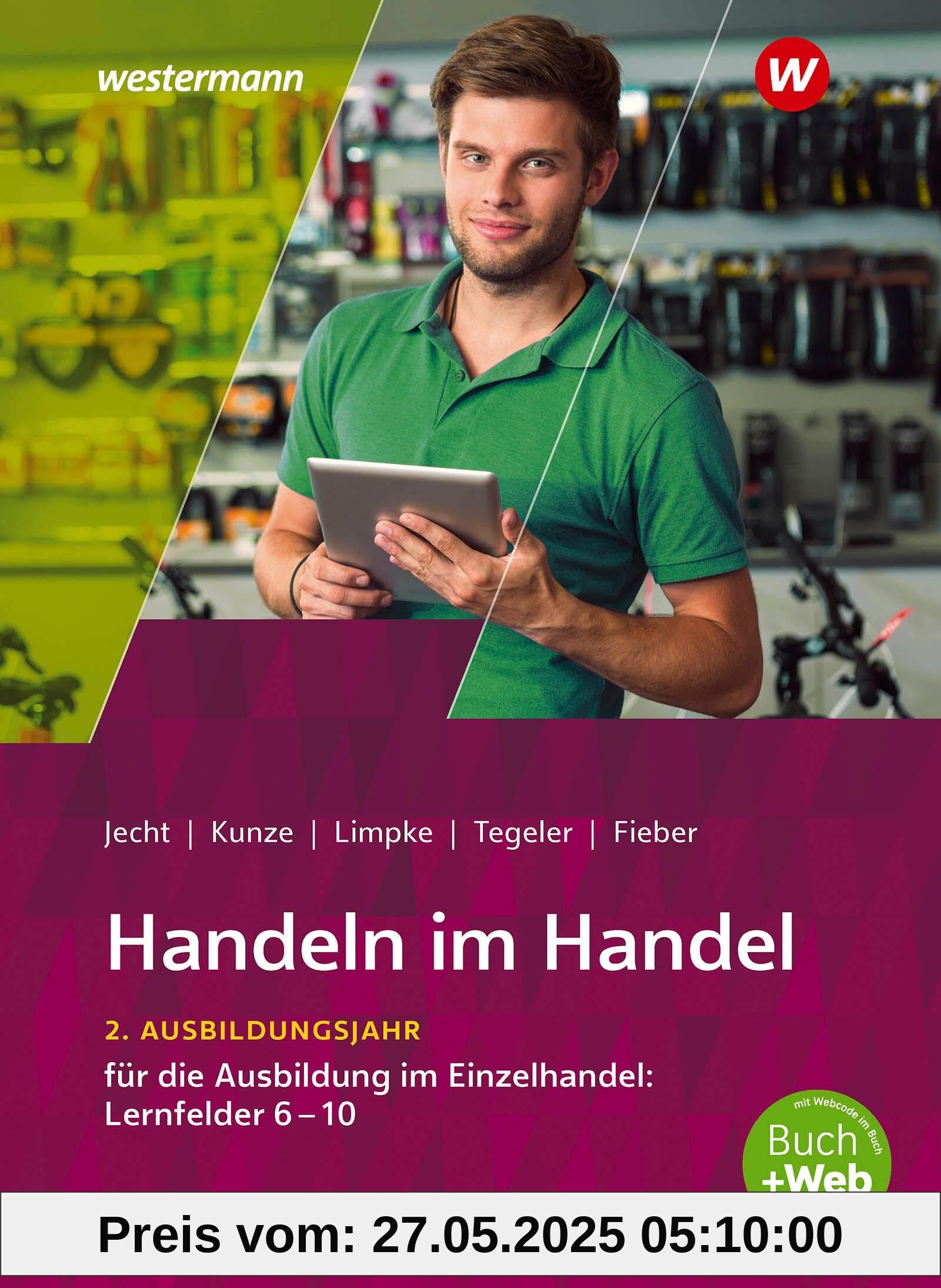 Handeln im Handel. 2. Ausbildungsjahr im Einzelhandel. Schulbuch: Lernfelder 6 bis 10 Handeln im Handel. 2. Ausbildungsjahr im Einzelhandel. Schulbuch: Lernfelder 6 bis 10 von unbekannt