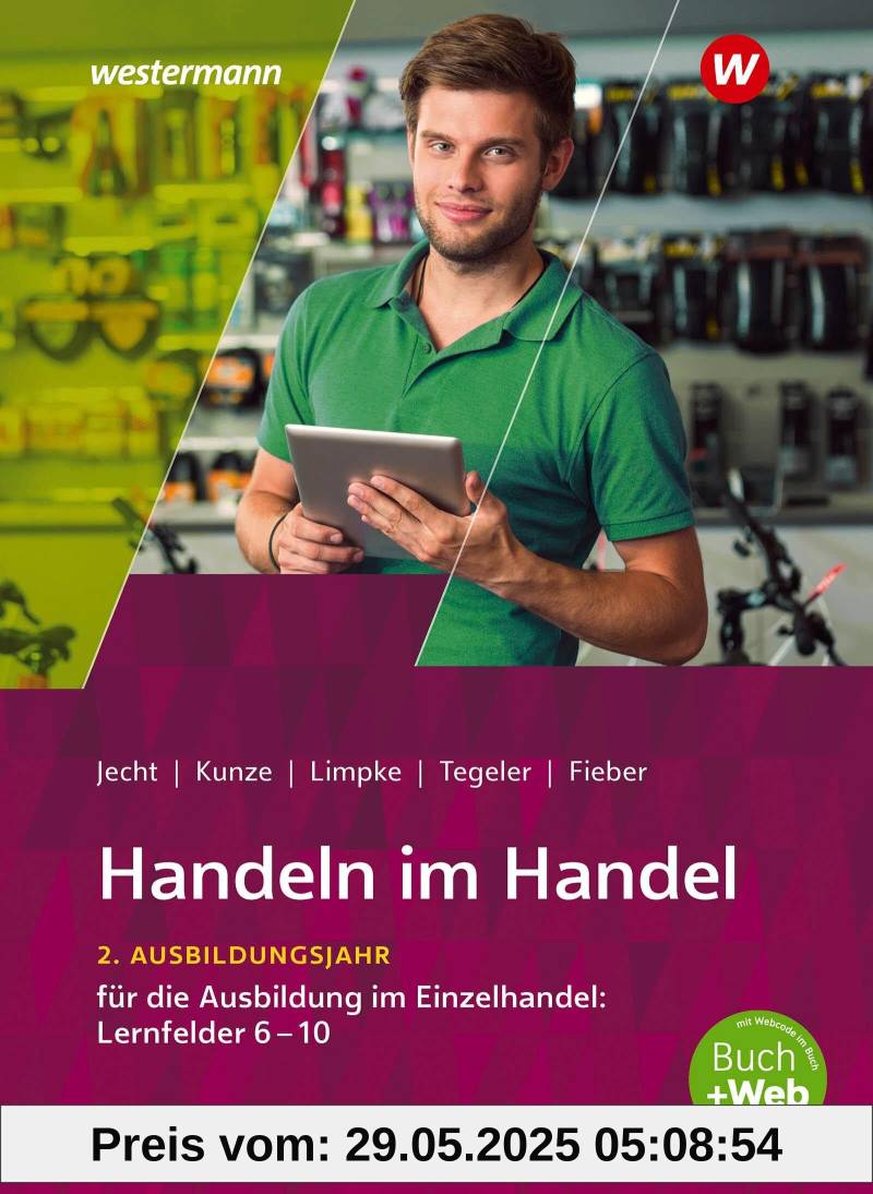 Handeln im Handel. 2. Ausbildungsjahr im Einzelhandel. Schulbuch: Lernfelder 6 bis 10 von unbekannt
