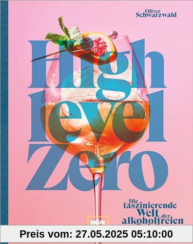 High Level Zero: Die faszinierende Welt der alkoholfreien Drinks: Über 75 Rezepte für Null-Promille-Cocktails auf hohem Niveau. Dazu viele Drink-Food-Pairing-Tipps und -Rezepte. High Level Zero: Die faszinierende Welt der alkoholfreien Drinks: Über 75 Rezepte für Null-Promille-Cocktails auf hohem Niveau. Dazu viele Drink-Food-Pairing-Tipps und -Rezepte. von unbekannt