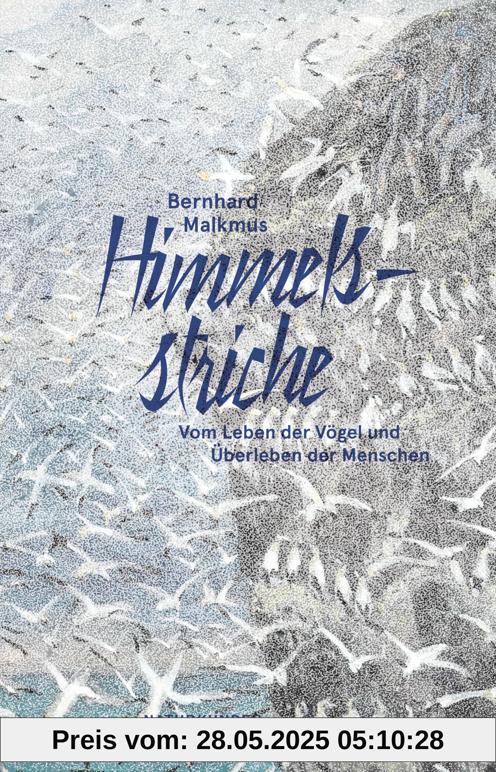 Himmelsstriche: Vom Leben der Vögel und Überleben der Menschen (Naturkunden) von unbekannt