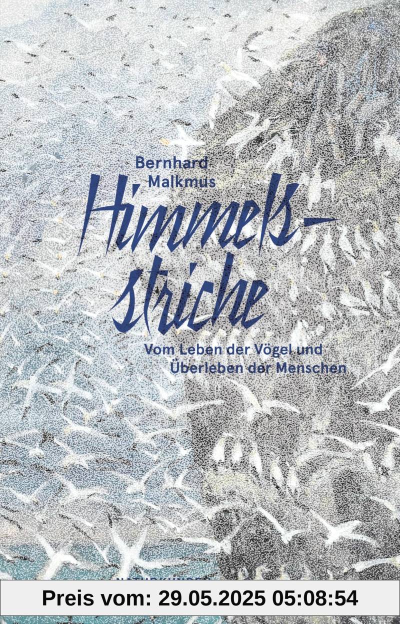 Himmelsstriche: Vom Leben der Vögel und Überleben der Menschen (Naturkunden) von unbekannt