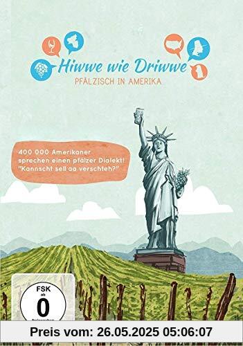 Hiwwe wie Driwwe - Pfälzisch in Amerika von unbekannt