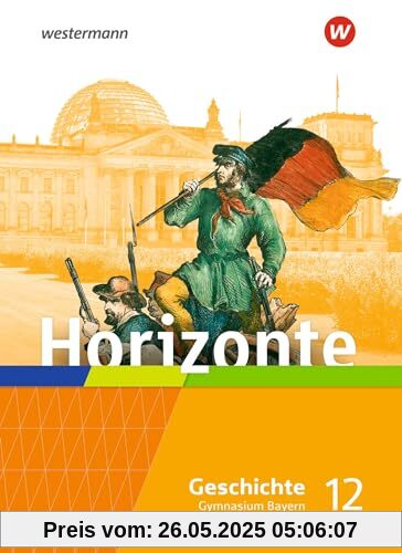 Horizonte - Geschichte für die Oberstufe in Bayern - Ausgabe 2023: Schulbuch 12 Horizonte - Geschichte für die Oberstufe in Bayern - Ausgabe 2023: Schulbuch 12 von unbekannt