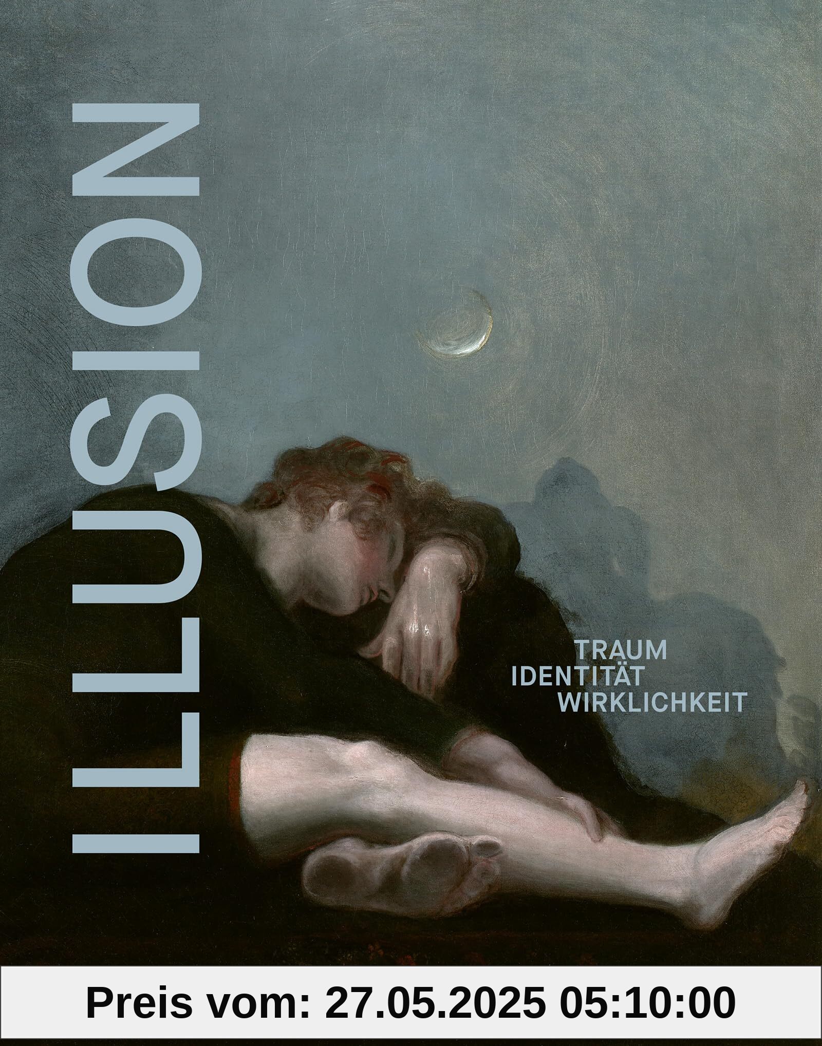 ILLUSION: Traum – Identität – Wirklichkeit. Kunstbuch. ILLUSION: Traum – Identität – Wirklichkeit. Kunstbuch. von unbekannt
