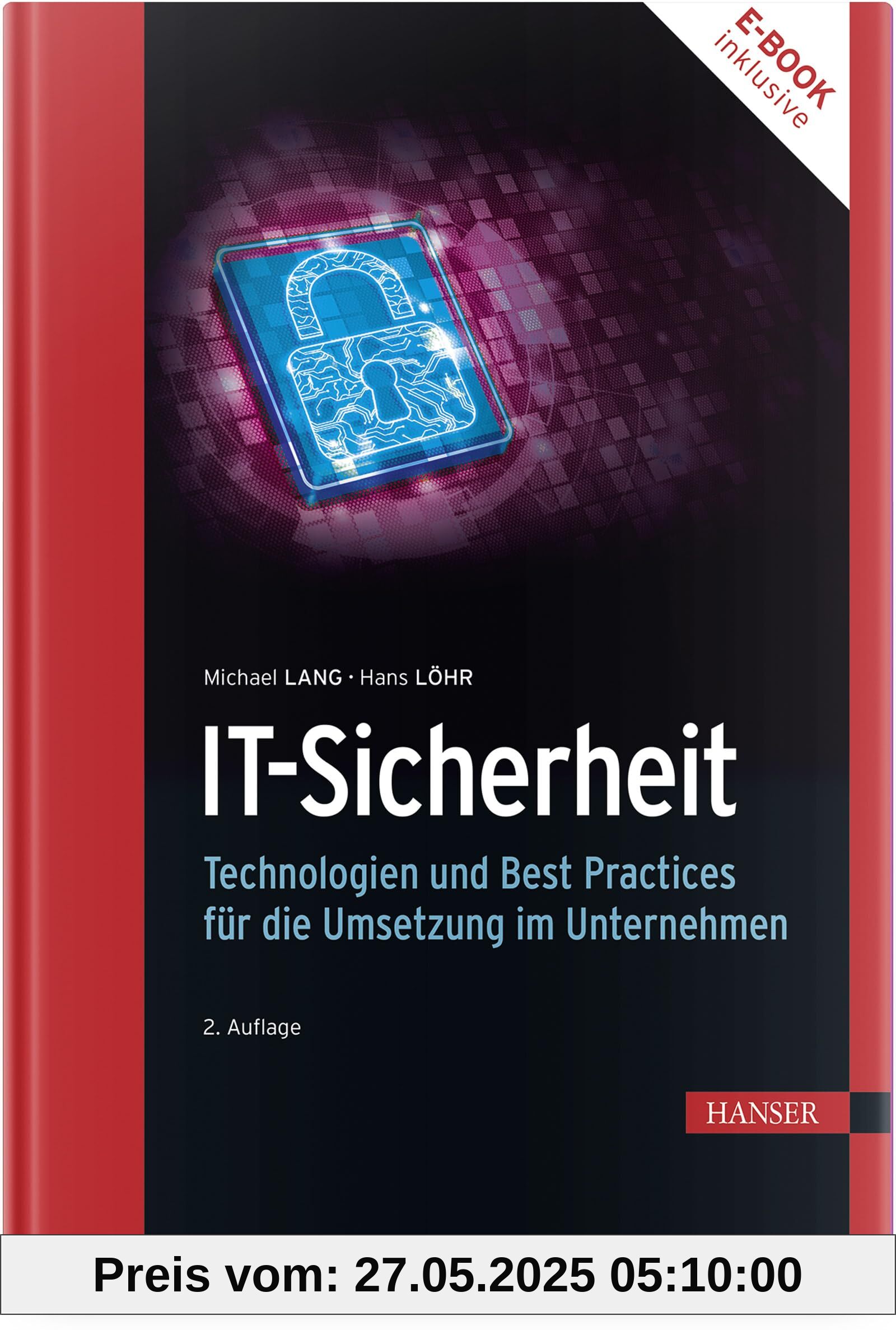IT-Sicherheit: Technologien und Best Practices für die Umsetzung im Unternehmen IT-Sicherheit: Technologien und Best Practices für die Umsetzung im Unternehmen von unbekannt