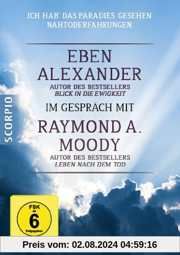 Ich hab das Paradies gesehen, DVD : Nahtoderfahrungen. Eben Alexander im Gespräch mit Raymond A. Moody von unbekannt