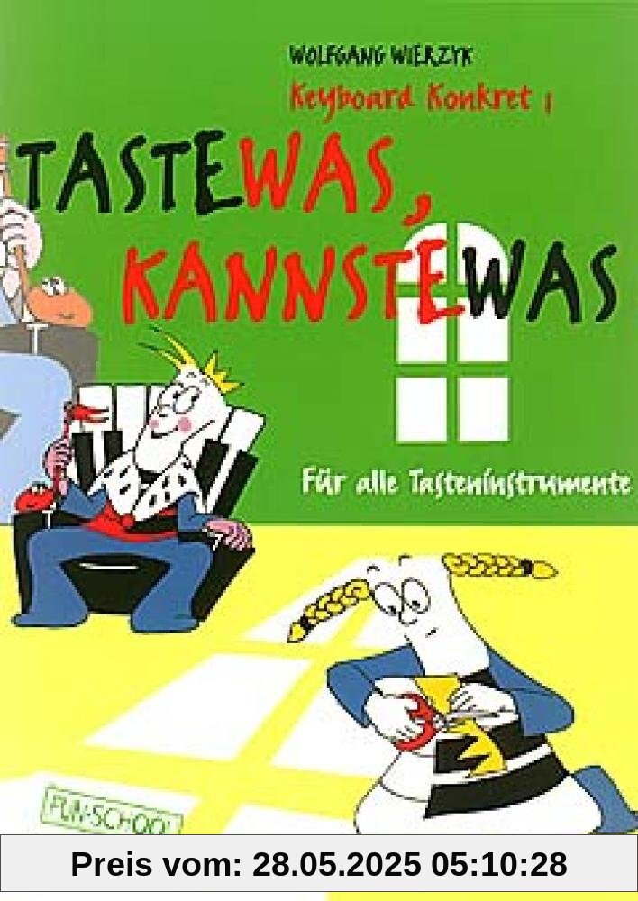 Keyboard Konkret, H.1, Taste-was, kannste-was, Für alle Tasteninstrumente (Fun-School) von unbekannt
