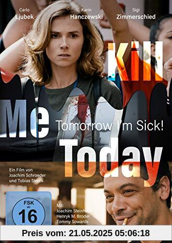 Kill Me Today, Tomorrow I'm Sick! Kill Me Today, Tomorrow I'm Sick! von unbekannt