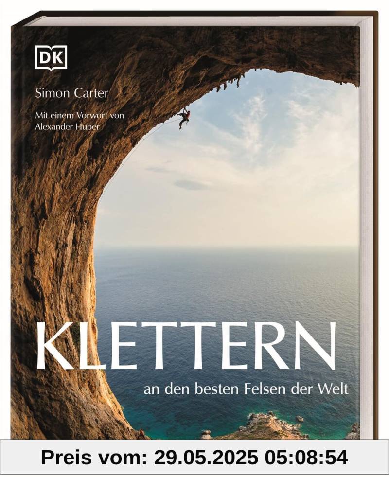 Klettern an den besten Felsen der Welt: Mit einem Vorwort von Alexander Huber. Spektakulärer Bildband von Simon Carter zu den schönsten Kletterspots mit inspirierenden Texten von Kletter-Profis. von unbekannt