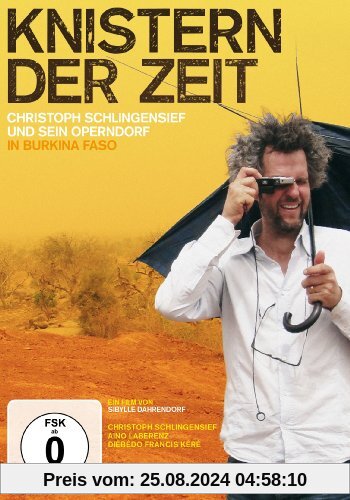 Knistern der Zeit - Christoph Schlingensief und sein Operndorf in Burkina Faso von unbekannt