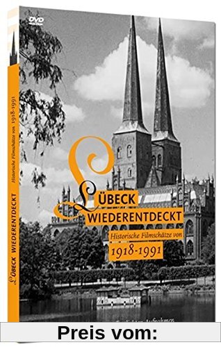 Lübeck Wiederentdeckt: Historische Filmschätze von 1918 - 1991 von unbekannt