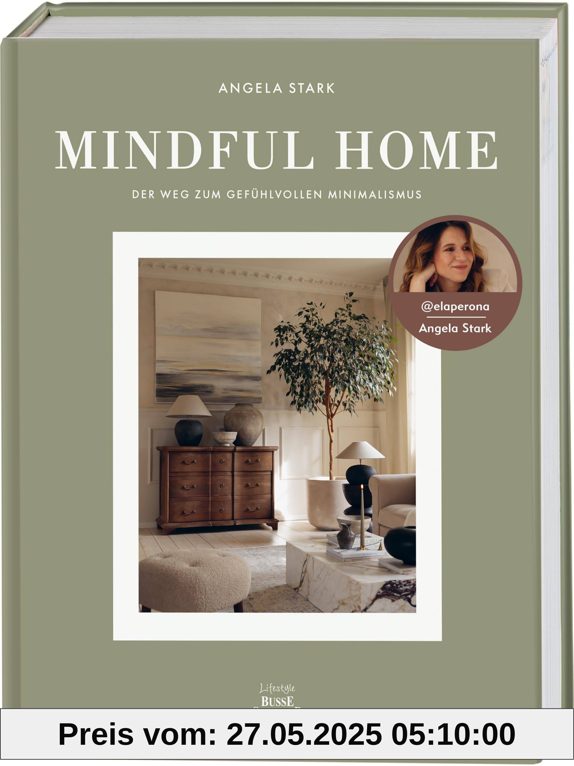 Mindful Home. Von Angela Stark aka @elaperona.: Der Weg zum gefühlvollen Minimalismus. Mindful Home. Von Angela Stark aka @elaperona.: Der Weg zum gefühlvollen Minimalismus. von unbekannt