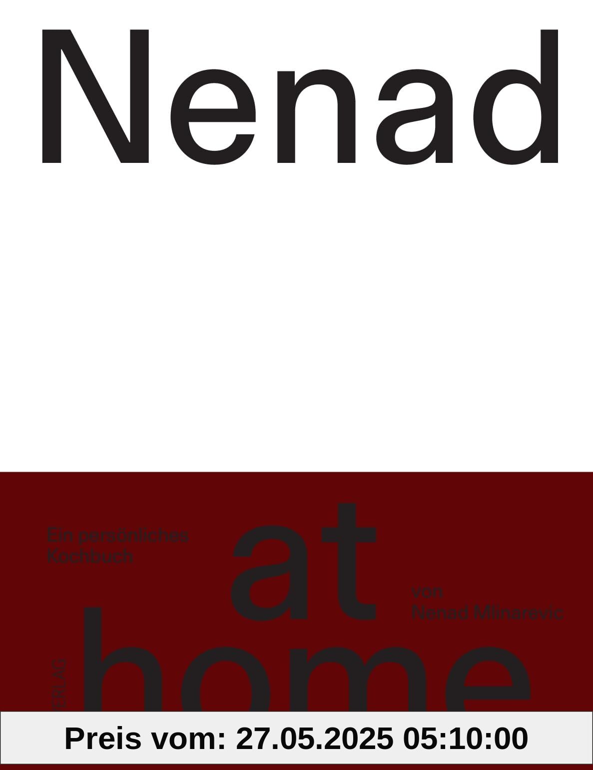Nenad at home: Das persönliche Kochbuch des Schweizer Spitzenkochs - Einfache, persönliche Rezepte für den Alltag Zuhause und für Gäste - Von Frühstück bis Dinner Nenad at home: Das persönliche Kochbuch des Schweizer Spitzenkochs - Einfache, persönliche Rezepte für den Alltag Zuhause und für Gäste - Von Frühstück bis Dinner von unbekannt