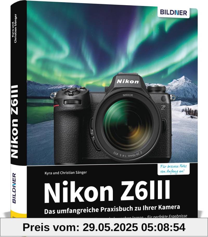 Nikon Z6III: Das umfangreiche Praxisbuch zu Ihrer Kamera! Know-how und Expertentipps für erstklassige Bilder - so beherrschen Sie Ihre Nikon Nikon Z 6 III von unbekannt