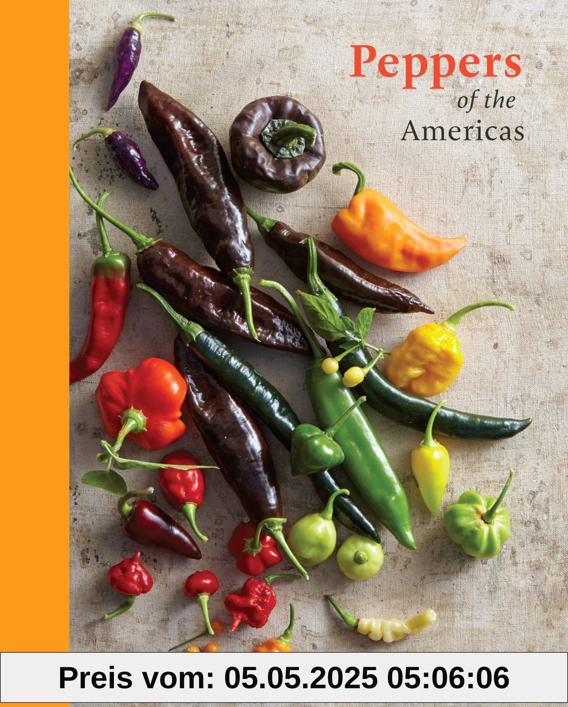 Peppers of the Americas: The Remarkable Capsicums That Forever Changed Flavor [A Cookbook] von unbekannt