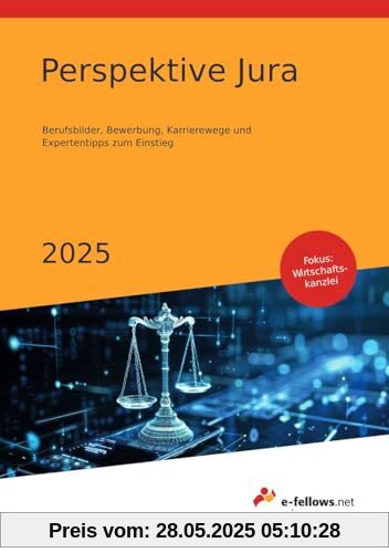 Perspektive Jura 2025: Berufsbilder, Bewerbung, Karrierewege und Expertentipps zum Einstieg (e-fellows.net-Wissen) von unbekannt