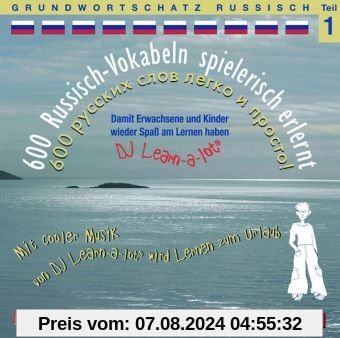 Russisch Vokabeln Grundwortschatz 1. 600 Russisch Vokabeln spielerisch erlernt: Audio-Lern-CDs mit der groovigen Musik von DJ Learn-a-lot von unbekannt